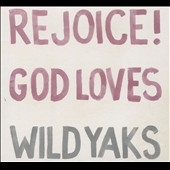 Rejoice! God Loves Wild Yaks  *