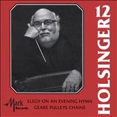 The Symphonic Wind Music of David R. Holsinger Vol.12 - Elegy on an Evening Hymn, Gears Pulleys Chains