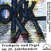 Trompete und Orgel im 20. Jahrhundert / Kratzer, Sander Trompete und Orgel im 20. Jahrhundert / Kratzer, Sander