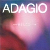 Adagio for Relaxation -Albinoni/Barber/Beethoven/etc Adagio for Relaxation -Albinoni/Barber/Beethoven/etc