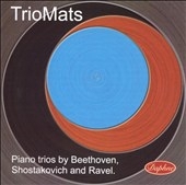 Beethoven, Shostakovich, Ravel: Piano Trios / TrioMats