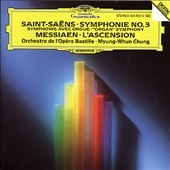 Saint-Saens : Symphony No.3; Messian: L'Ascension / Myung-Whun Chung(cond), Orchestre de l'Opera Bastille