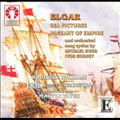 Elgar: Sea Pictures & Pageant of Empire, etc