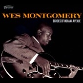 Wes Montgomery/Echoes Of Indiana Avenue