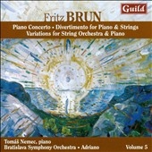 Fritz Brun Vol.5 - Piano Concerto, Divertimento for Piano & Strings, etc Fritz Brun Vol.5 - Piano Concerto, Divertimento for Piano & Strings, etc