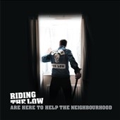 Riding the Low Are Here to Help the Neighbourhood Riding the Low Are Here to Help the Neighbourhood
