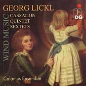 Lickl: Cassation, Quintet, Sextets / Calamus Ensemble Lickl: Cassation, Quintet, Sextets / Calamus Ensemble