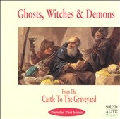 Ghosts, Witches & Demons - From The Castle To The Graveyard Ghosts, Witches & Demons - From The Castle To The Graveyard