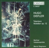 Distler: Totentanz, Motetten op. 12 / Stegmann, Berliner
