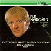 Norgard: Unity Behind Trinity- 3 Organ Works / Christiansen