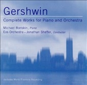 Gershwin: Complete Works for Piano and Orchestra / Michael Boriskin 