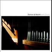 Damon & Naomi with Ghost Damon & Naomi with Ghost