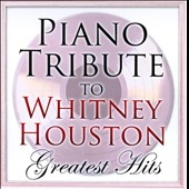 Piano Tribute to Whitney Houston : Greatest Hits