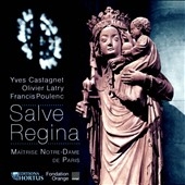 Salve Regina -Y.Castagnet, Poulenc, O.Latry, etc (10/8-12, 28-31/2007) / Lionel Sow(cond), Maitrise de Notre-Dame de Paris, Olivier Latry(org), etc Salve Regina -Y.Castagnet, Poulenc, O.Latry, etc (10/8-12, 28-31/2007) / Lionel Sow(cond), Maitrise de Notre-Dame de Paris, Olivier Latry(org), etc