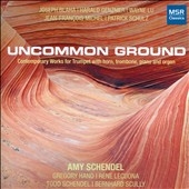 Uncommon Ground - Contemporary Works for Trumpet with Horn, Trombone, Piano and Organ Uncommon Ground - Contemporary Works for Trumpet with Horn, Trombone, Piano and Organ