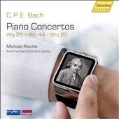 C.P.E.Bach: Piano Concertos Wq.26, Wq.44, Wq.20