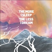 The More I Sleep, The Less I Dream