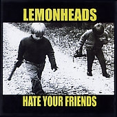 Hate Your Friends Hate Your Friends