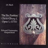 Bach: The Six Partitas from ClavierUebung I / Parmentier Bach: The Six Partitas from ClavierUebung I / Parmentier