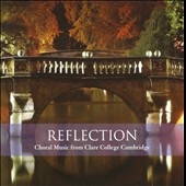 Reflection - Choral Music from Clare College Cambridge