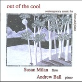 Out of the Cool - Flute and Piano Works / Susan Milan, Andrew Ball Out of the Cool - Flute and Piano Works / Susan Milan, Andrew Ball