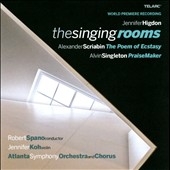 J.Higdon: The Singing Rooms; Scriabin: The Poem of Ecstasy; Singleton: Praise Maker J.Higdon: The Singing Rooms; Scriabin: The Poem of Ecstasy; Singleton: Praise Maker