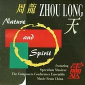 Nature and Spirit - Zhou Long / Speculum Musicae, et al