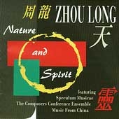 Nature and Spirit - Zhou Long / Speculum Musicae, et al Nature and Spirit - Zhou Long / Speculum Musicae, et al