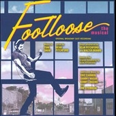 Footloose: The Musical: Original Broadway Cast Recordings Footloose: The Musical: Original Broadway Cast Recordings