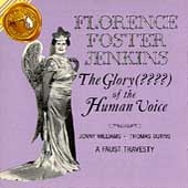 Florence Foster Jenkins:The Glory Of The Human Voice Florence Foster Jenkins:The Glory Of The Human Voice