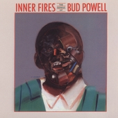 Inner Fires : The Genius Of Bud Powell
