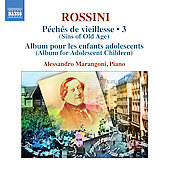 Rossini: Piano Music Vol.3 - Peches de Vieillesse Vol.5 (Album for Adolescent Children) / Alessandro Marangoni Rossini: Piano Music Vol.3 - Peches de Vieillesse Vol.5 (Album for Adolescent Children) / Alessandro Marangoni