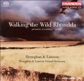 Walking the Wild Rhonda - Music of Heneghan and Lawson Walking the Wild Rhonda - Music of Heneghan and Lawson