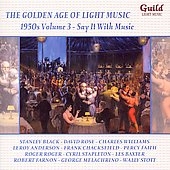 SAY IT WITH MUSIC -THE GOLDEN AGE OF LIGHT MUSIC 1950'S VOL.3