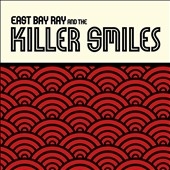East Bay Ray and the Killer Smiles