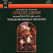 Avison: Concerti Grossi after Scarlatti / Lamon, Tafelmusik