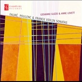 Violin Sonatas - Faure, Poulenc & Franck Violin Sonatas - Faure, Poulenc & Franck