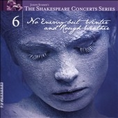 The Shakespeare Concerts Series, Vol. 6: No Enemy but Winter and Rough Water