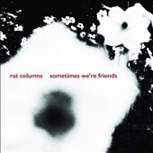 Rat Columns/Sometimes We're Friends[SLU2317]