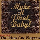 Make It Phat, Baby! Make It Phat, Baby!