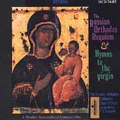 The Russian Orthodox Requiem & Hymns to the Virgin The Russian Orthodox Requiem & Hymns to the Virgin
