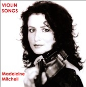 Violin Songs - Elgar; Copland; Ravel, etc / Elizabeth Watts(S), Madeleine Mitchell(vn), Andrew Ball(p) 