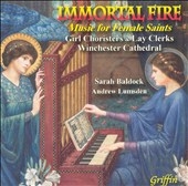 Immortal Fire: Music for Female Saints Immortal Fire: Music for Female Saints