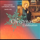 A Christmas Celebration / Hill, Winchester Cathedral Choir