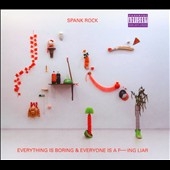 Everything Is Boring and Everyone Is a Fucking Liar Everything Is Boring and Everyone Is a Fucking Liar