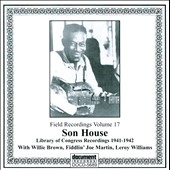 Field Recordings Vol.17: Son House Library Of Congress Recordings 1941-1942