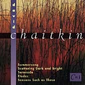 David Chaitkin: Summersong, Scattering Dark and Bright, etc