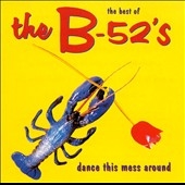 The B-52s/Dance This Mess Around The Best of[MOVLP1421]