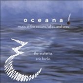 Oceana: Music of the Oceans, Lakes, and Seas