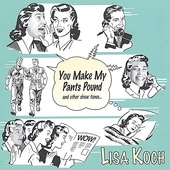 You Make My Pants Pound and Other Show Tunes